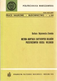 Miniatura okładki Bjanowska-Ziemska Barbara Metoda adaptacji zabytkowych układów przestrzennych osiedli wiejskich. /Prace naukowe. Budownictwo z.64/