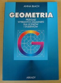 Miniatura okładki Błach Anna Geometria. Przegląd wybranych zagadnień dla uczniów i studentów.