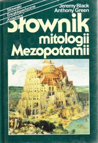 Miniatura okładki Black Jaremy, Green Anthony Słownik mitologii Mezopotamii bogowie demony symbole.