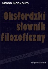 Miniatura okładki Blackburn Simon Oksfordzki słownik filozoficzny.