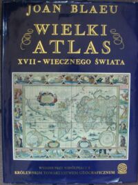 Miniatura okładki Blaeu Joan Wielki atlas XVII-wiecznego świata. Atlas wydano we współpracy z Królewskim Towarzystwem Geograficznym w Londynie.