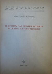 Miniatura okładki Błaszczyk Leon Tadeusz Ze studiów nas senatem rzymskim w okresie schyłku republiki.