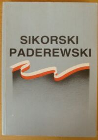 Miniatura okładki Bloch Czesław /red./ Władysław Sikorski, Ignacy Paderewski.