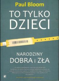 Miniatura okładki Bloom Paul To tylko dzieci. Narodziny dobra i zła.