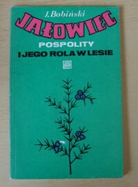 Miniatura okładki Bobiński Janusz Jałowiec pospolity i jego rola w lesie.