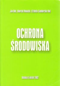 Miniatura okładki Boć Jan, Nowacki Konrad, Samborska-Boć Elżbieta Ochrona środowiska. /Stan prawny na dzień 2 stycznia 2002r./