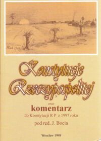 Miniatura okładki Boć Jan  /red./ Konstytucje Rzeczypospolitej oraz komentarz do Konstytucji RP z 1997 roku.