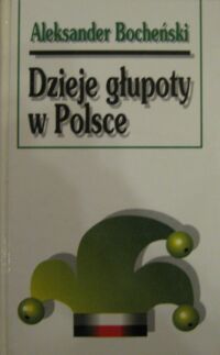 Miniatura okładki Bocheński Aleksander Dzieje głupoty w Polsce. Pamflety dziejopisarskie.