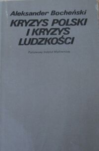 Miniatura okładki Bocheński Aleksander Kryzys Polski i kryzys ludzkości.