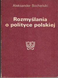 Miniatura okładki Bocheński Aleksander Rozmyślania o polityce polskiej.