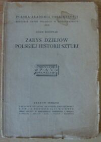 Miniatura okładki Bochnak Adam Zarys dziejów polskiej historii sztuki. /Historia Nauki Polskiej w Monografiach XXII/