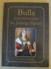 Miniatura okładki Bochnak Władysław, ks. Bulla kanonizacyjna św. Jadwigi Śląskiej.