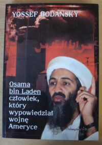 Miniatura okładki Bodansky Yossef Osama bin Laden - człowiek, który wypowiedział wojnę Ameryce.