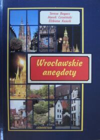 Miniatura okładki Bogacz T., Cetwiński M., Kościk E. Wrocławskie anegdoty.