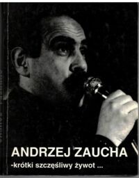 Miniatura okładki Bogdanowicz Małgorzata Bogdanowicz Tomasz Andrzej Zaucha-krótki szczęśliwy żywot...