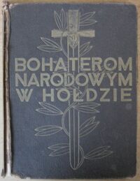 Miniatura okładki  Bohaterom narodowym w hołdzie. Tym, którzy odeszli...