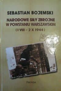 Miniatura okładki Bojemski Sebastian Narodowe Siły Zbrojne w Powstaniu Warszawskim (1 VIII-2 X 1944).