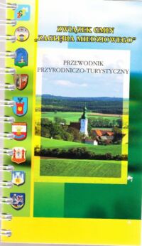 Miniatura okładki Bok Antoni /tekst/, Chwistek Marek /fotografie/ Związek gmin "Zagłębia Miedziowego". Przewodnik przyrodniczo-turystyczny.