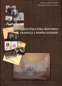 Miniatura okładki Bolikowska Danuta, Robaczyński Wojciech Najwyższa Izba Kontroli. Tradycja i współczesność.