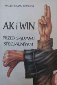 Miniatura okładki Bombicki Maciej Roman AK i WiN przed sądami specjalnymi.