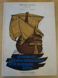 Miniatura okładki Boras Zygmunt Stosunki polsko-pomorskie w drugiej połowie XVI wieku. Zarys polityczny. /Biblioteka Słupska. Tom 15/