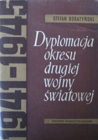 Miniatura okładki Boratyński Stefan Dyplomacja okresu II wojny światowej. Konferencje międzynarodowe 1941-1945.