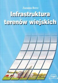 Miniatura okładki Borcz Zuzanna Infrastruktura terenów wiejskich.