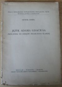 Miniatura okładki Borek Henryk Język Adama Gdaciusa. Przyczynek do dziejów polszczyzny śląskiej.