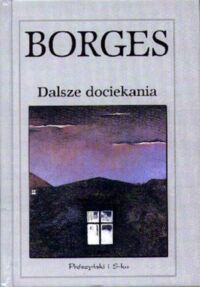 Miniatura okładki Borges Jorge Louis /przeł. Jurczykowski Sobol Andrzej/ Dalsze dociekania. 