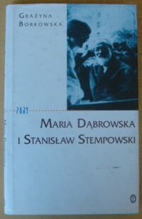 Miniatura okładki Borkowska Grażyna Maria Dąbrowska i Stanisław Stempowski. /PARY/