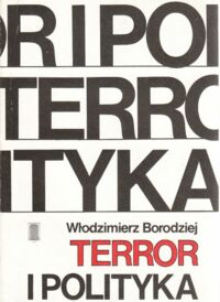 Miniatura okładki Borodziej Włodzimierz Terror i polityka. Policja niemiecka a polski ruch oporu w GG 1939-1944.