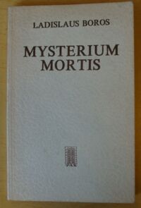 Miniatura okładki Boros Ladislaus Mysterium mortis. Człowiek w obliczu ostatecznej decyzji.