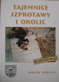 Miniatura okładki Boryna Maciej Tajemnice Szprotawy i okolic.