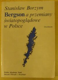 Miniatura okładki Borzym Stanisław Bergson a przemiany światopoglądowe w Polsce.