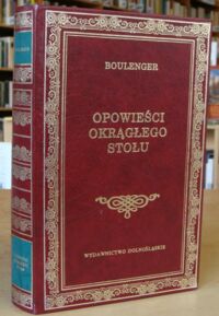 Miniatura okładki Boulenger Jacques Opowieści Okrągłego Stołu. /Biblioteka Klasyki/