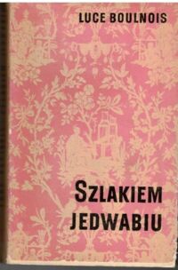 Miniatura okładki Boulnois Luce Szlakiem jedwabiu