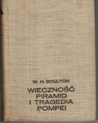 Miniatura okładki Boulton W.H. Wieczność piramid i tragedia Pompei.