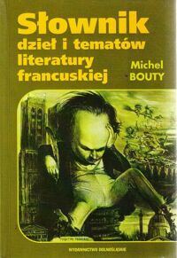 Miniatura okładki Bouty Michel Słownik dzieł i terminów literatury francuskiej.