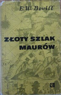 Miniatura okładki Bovill E.W. Złoty szlak Maurów. 