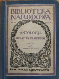 Miniatura okładki Boy (Tadeusz Żeleński)  /z własnych przekładów ułożył i oprac./ Antologia literatury francuskiej. /Seria II. Nr 18/