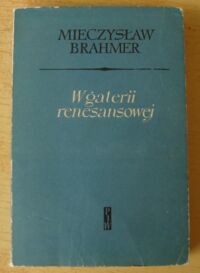 Miniatura okładki Brahmer Mieczysław W galerii renesansowej. Szkice literackie.