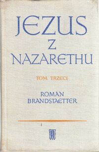 Miniatura okładki Brandstaether Roman Jezus z Nazarethu. Tom III. Czas chleba i światła.