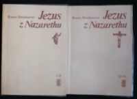 Miniatura okładki Brandstaetter Roman Jezus z Nazarethu. Tom I-IV w 2 vol. T.I. Czas milczenia. T.II. Czas wody żywej. T.III. Czas chleba i światła. T.IV. Pełnia czasu.