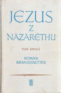 Miniatura okładki Brandstaetter Roman Jezus z Nazarethu. Tom II. Czas wody żywej.