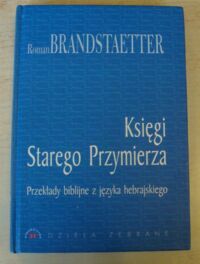 Miniatura okładki Brandstaetter Roman Księgi Starego Przymierza. Przekłady biblijne z języka hebrajskiego. /Dzieła zebrane/