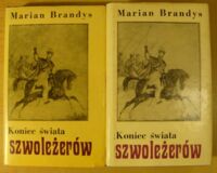 Miniatura okładki Brandys Marian Koniec świata szwoleżerów. Część V. Nieboska komedia. Wolumin 1-2. Wol.1. Odejścia i powroty. Wol.2. Ogień i popiół.