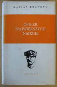 Miniatura okładki Brandys Marian Oficer największych nadziei. /Głowy Wawelskie/