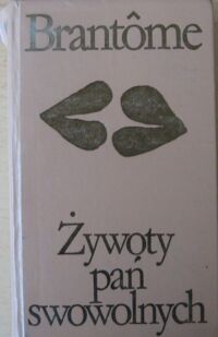 Miniatura okładki Brantome Żywoty pań swowolnych. /Biblioteka Klasyki Polskiej i Obcej/