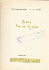 Miniatura okładki Bratkowski Stefan, Roszko Janusz Zaułek Sześciu Wieków.