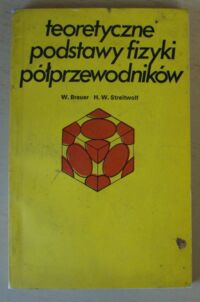 Miniatura okładki Brauer W., Streitwolf H. W. Teoretyczne podstawy fizyki półprzewodników.